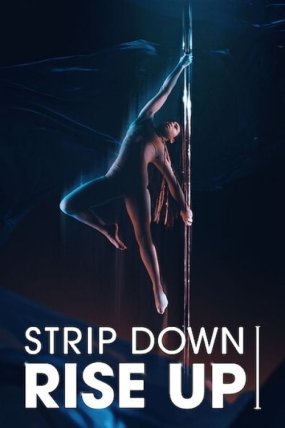 Strip Down Rise Up Kadınların Direk Dansıyla Yükselişi izle